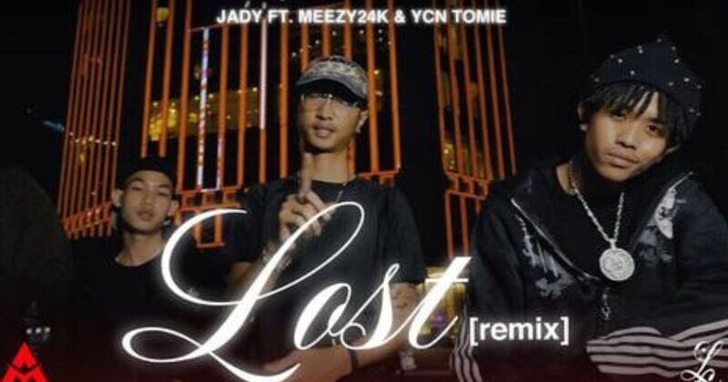 Jady Collab បទ“Lost Remix” ft Meezy24k & YCN Tomie